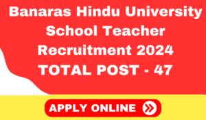 Banaras Hindu University School Teacher Recruitment