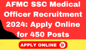 AFMC Medical Officer Recruitment 2024