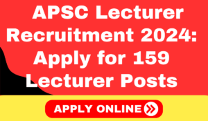 APSC Lecturer Recruitment 2024: Apply for 159 Lecturer Posts