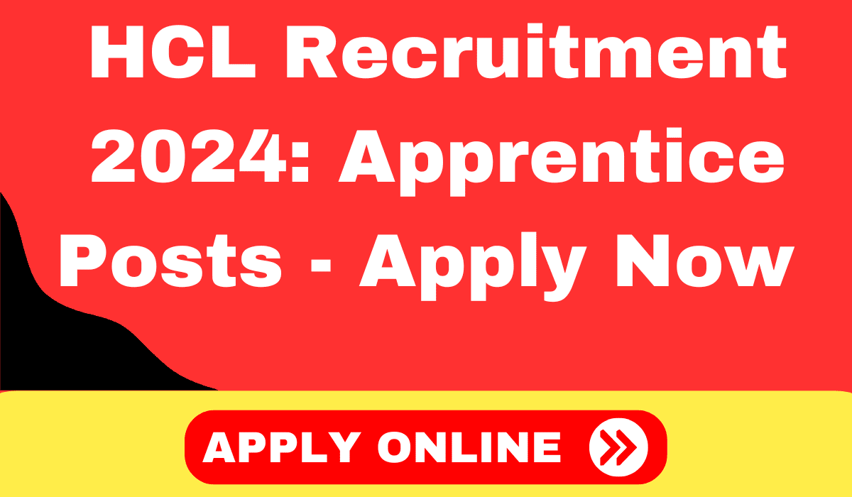HCL Apprentice Recruitment 2024 - Apply Now for 9 Vacancies