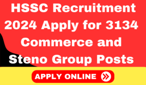 HSSC Group C Recruitment 2024 Apply for 3134 Commerce and Steno Group Posts