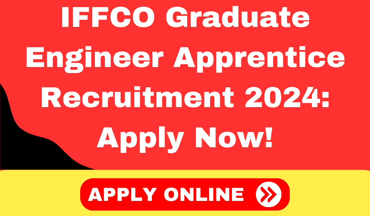 IFFCO Graduate Engineer Apprentice Recruitment 2024