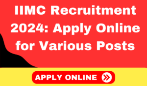 IIMC Recruitment 2024 Apply Online for Various Posts