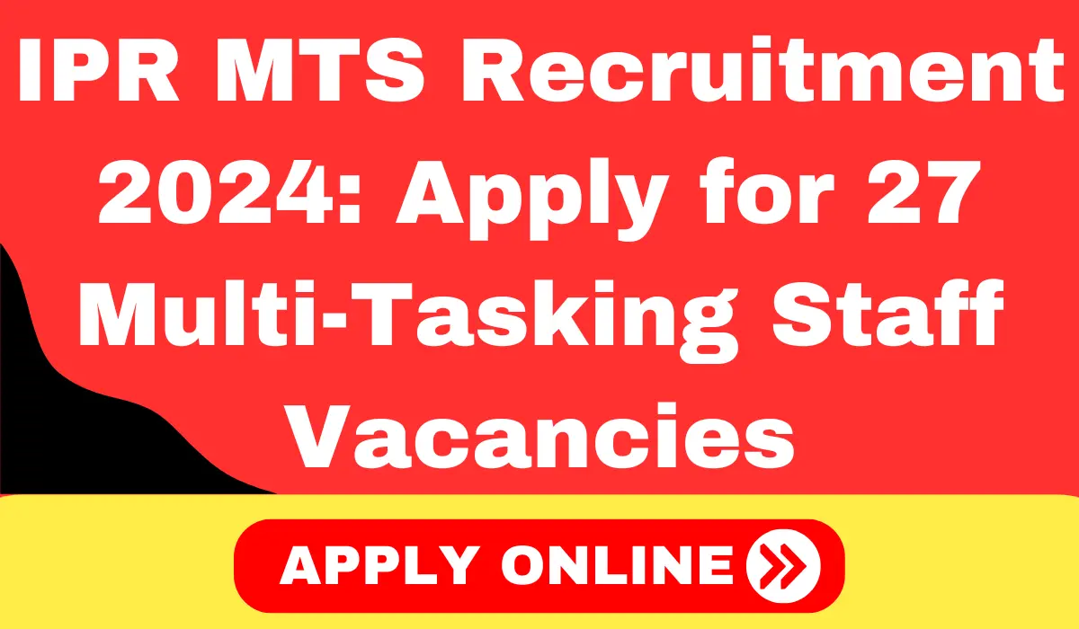 IPR MTS Recruitment 2024 Apply for 27 Multi-Tasking Staff Vacancies