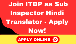 ITBP Sub Inspector Hindi Translator Recruitment 2024