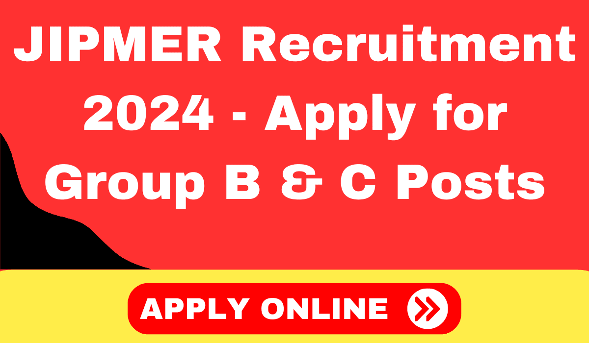 JIPMER Recruitment 2024 - Apply for Group B & C Posts