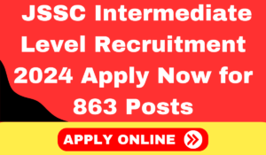 JSSC Intermediate Level Recruitment 2024 Apply Now for 863 Posts