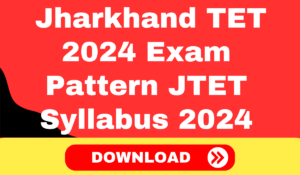 Jharkhand TET 2024 Exam Pattern, JTET Syllabus 2024