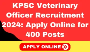 KPSC Veterinary Officer Recruitment 2024 Apply Online for 400 Posts