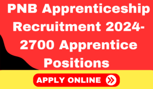 PNB Apprenticeship Recruitment 2024- 2700 Apprentice Positions