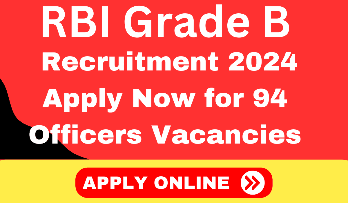 RBI Grade B Recruitment 2024 Apply Now for 94 Officers Vacancies