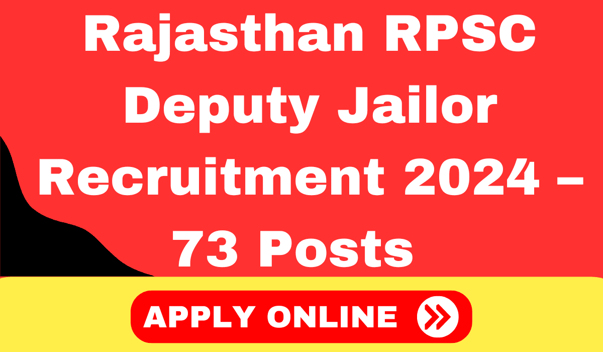 Rajasthan RPSC Deputy Jailor Recruitment 2024 – 73 Posts Available