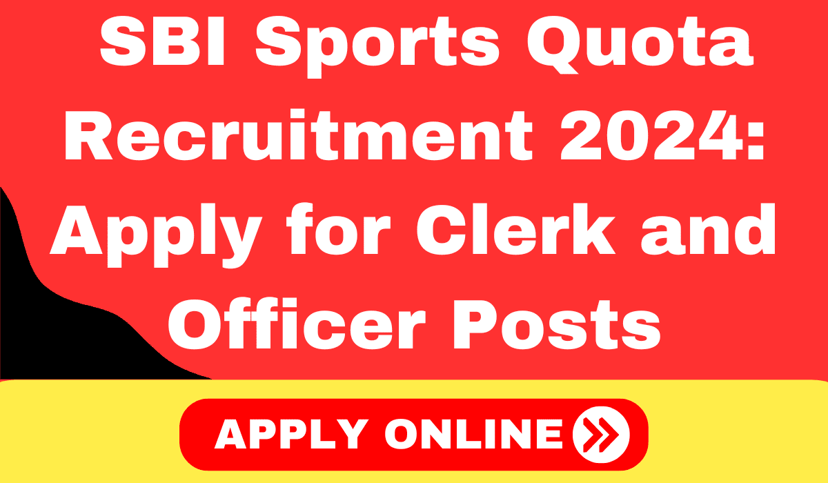 SBI Sports Quota Recruitment 2024 Apply for Clerk and Officer Posts