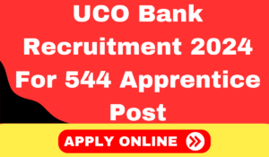 UCO Bank Recruitment 2024 Notification Out For 544 Apprentice Post