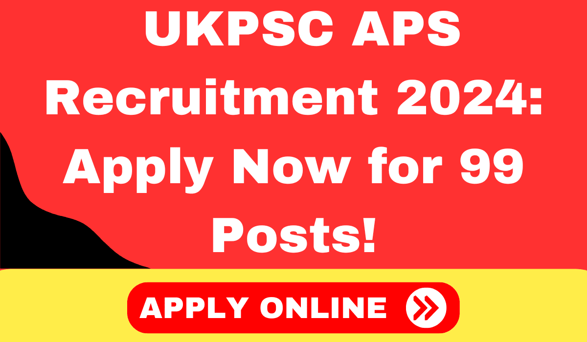 UKPSC Additional Private Secretary APS Recruitment 2024 - 99 Posts