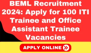 BEML Recruitment 2024 Apply for 100 ITI Trainee and Office Assistant Trainee Vacancies