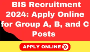 BIS Recruitment 2024 Apply Online for Group A, B, and C Posts