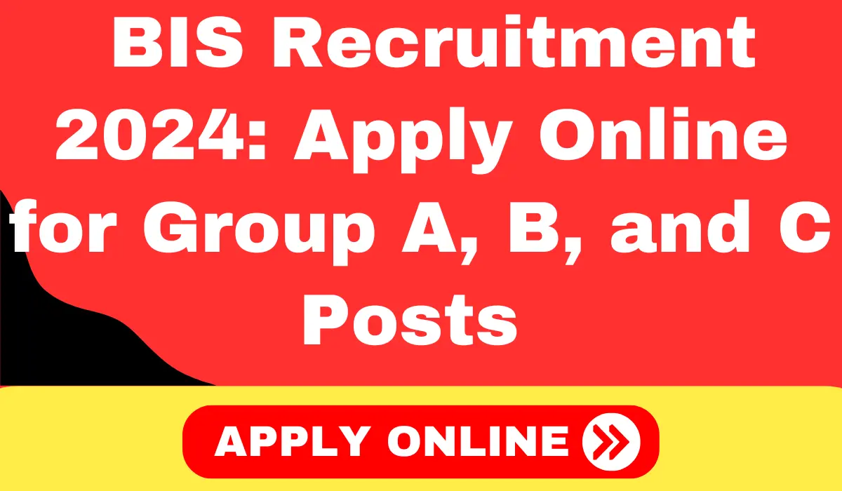 BIS Recruitment 2024 Apply Online for Group A, B, and C Posts