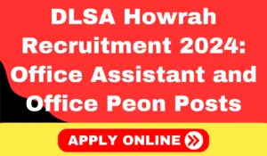 DLSA Howrah Recruitment 2024 Apply for Office Assistant and Office Peon Posts