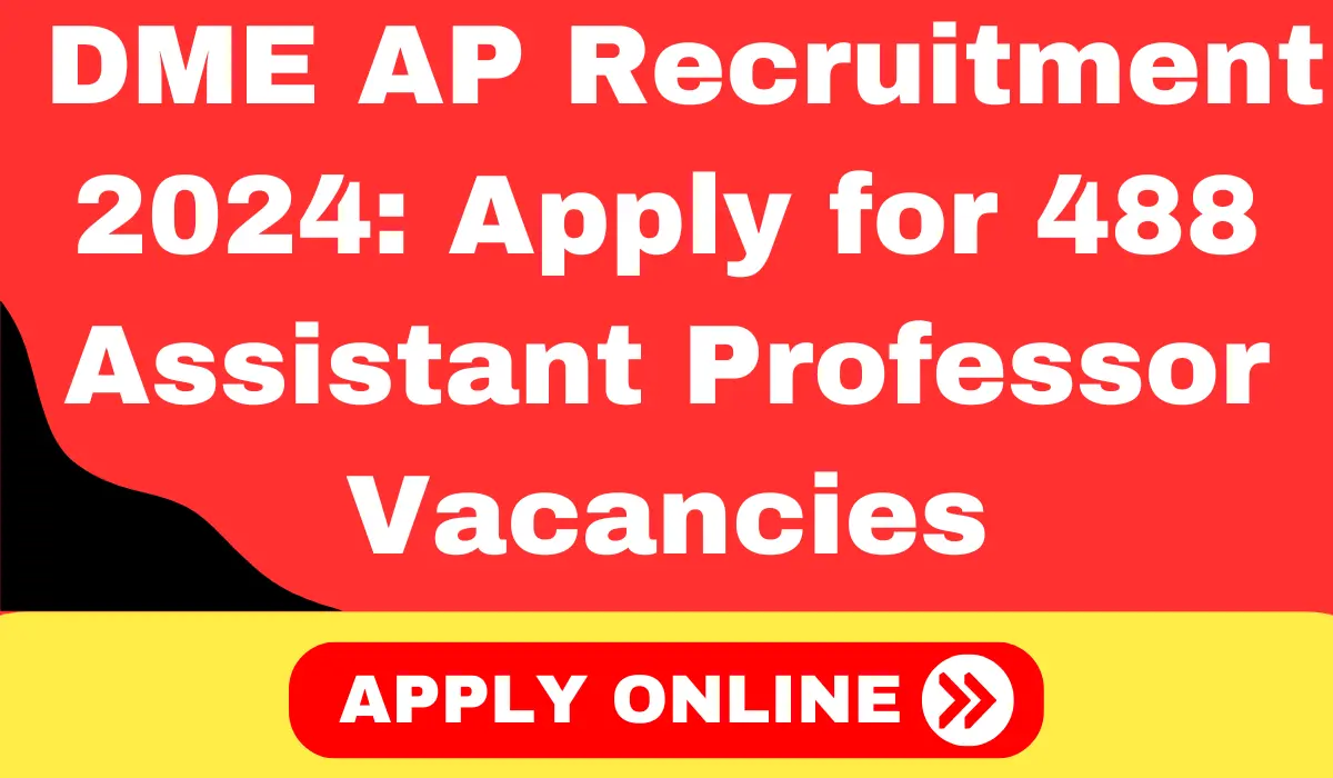 DME AP Recruitment 2024 Apply for 488 Assistant Professor Vacancies