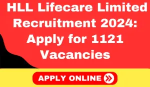 HLL Lifecare Limited Recruitment 2024 Apply for 1121 Vacancies