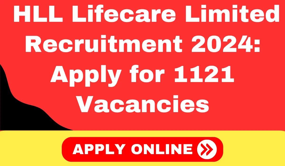 HLL Lifecare Limited Recruitment 2024 Apply for 1121 Vacancies