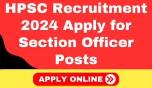 HPSC Section Officer Recruitment 2024