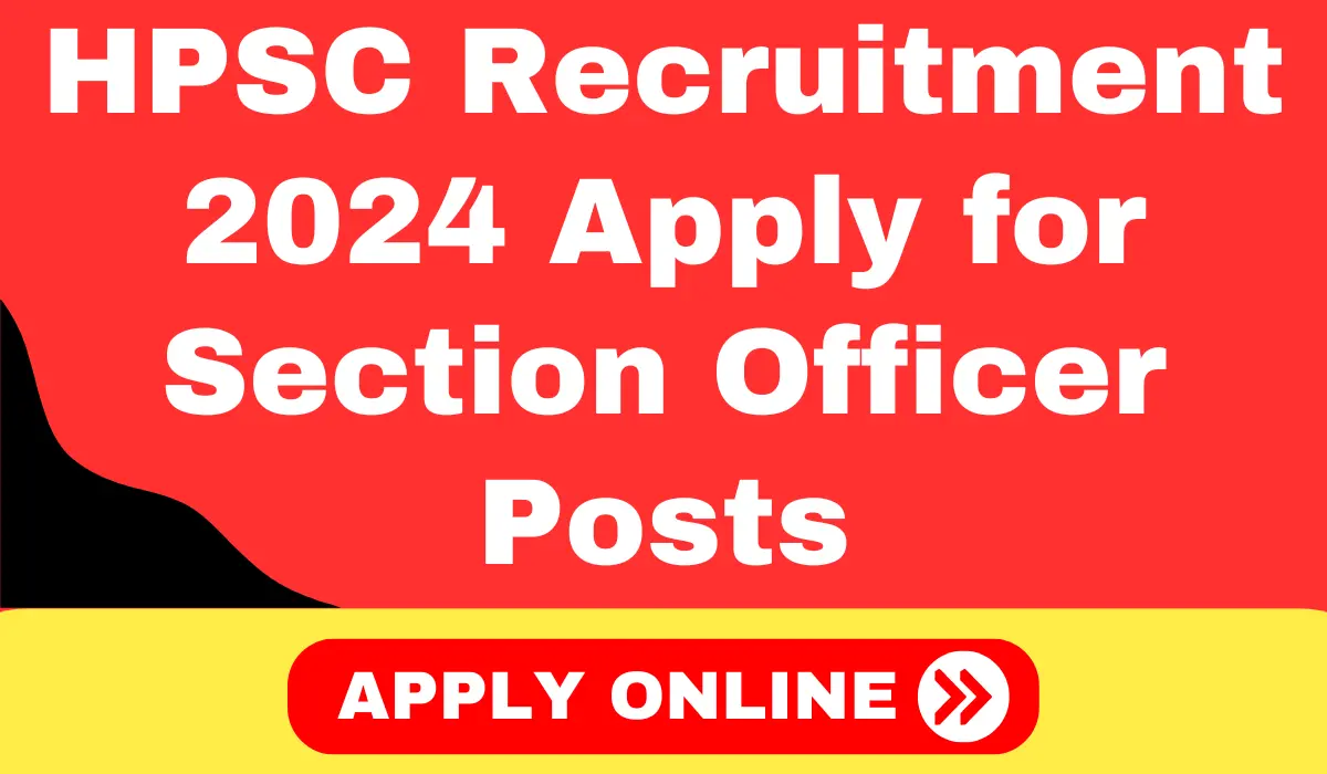 HPSC Section Officer Recruitment 2024