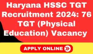 Haryana HSSC TGT Recruitment 2024 Apply For 76 TGT (Physical Education) Vacancy