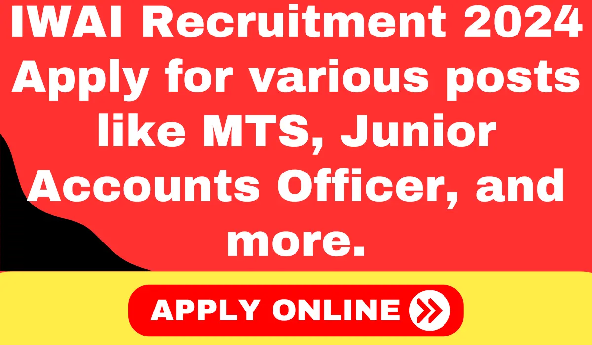 IWAI Recruitment 2024 Apply for various posts like MTS, Junior Accounts Officer, and more