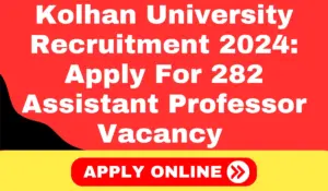 Kolhan University Recruitment 2024 Apply For 282 Assistant Professor Vacancy