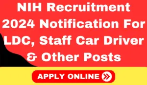 NIH Recruitment 2024 Notification For LDC, Staff Car Driver & Other Posts