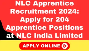 NLC Apprentice Recruitment 2024 Apply for 204 Apprentice Positions at NLC India Limited