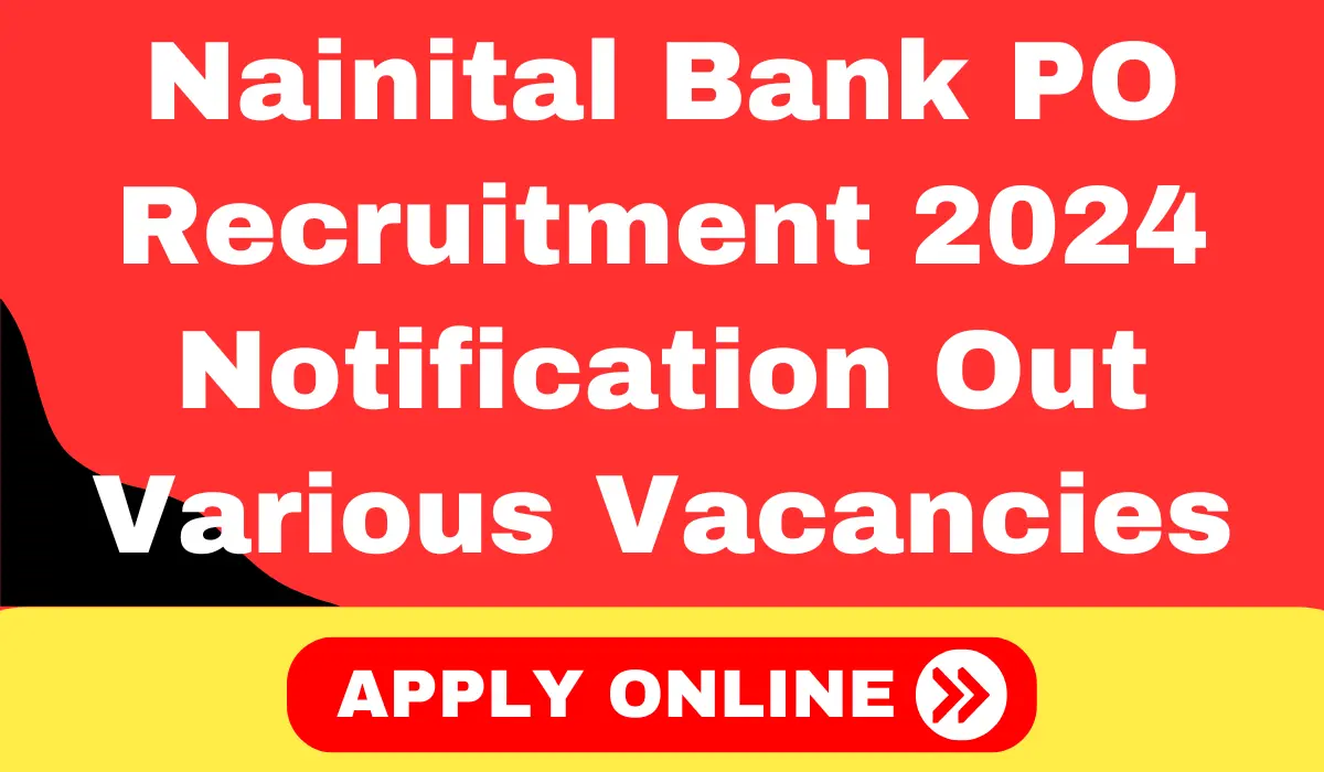 Nainital Bank PO Recruitment 2024 Notification Apply Online For Various Vacancies