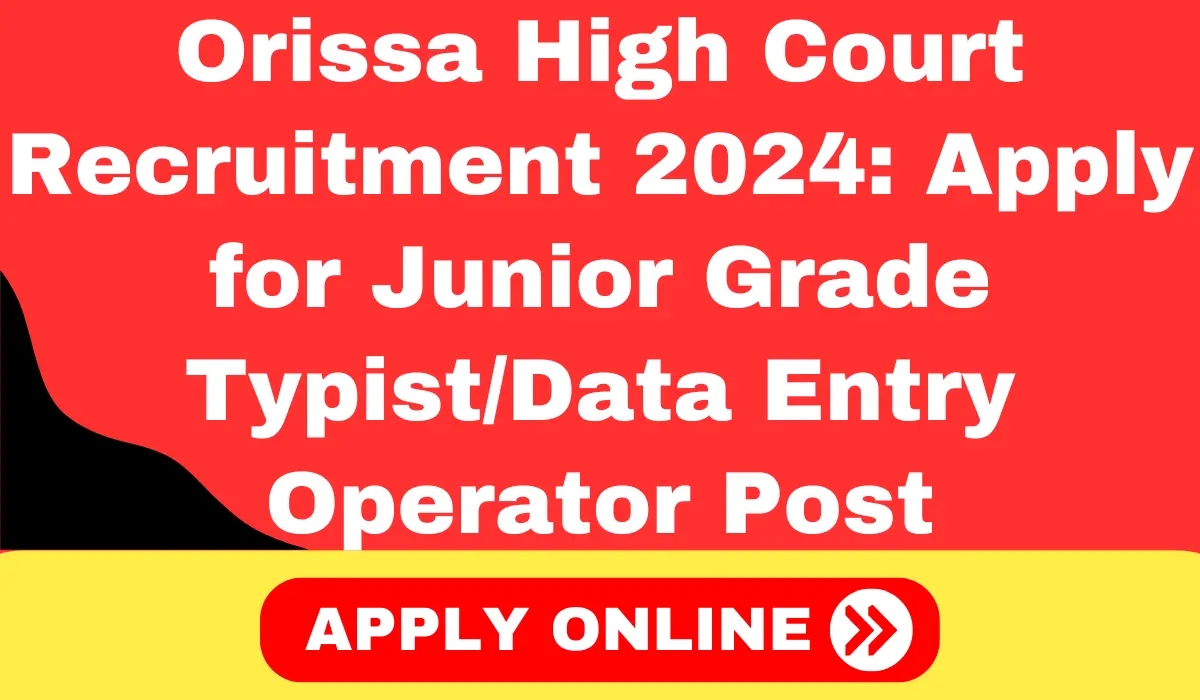 Orissa High Court Recruitment 2024 Apply for Junior Grade Typist Data Entry Operator Posts