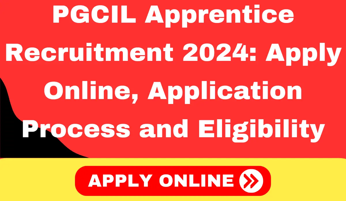 PGCIL Apprentice Recruitment 2024 Apply Online, Application Process and Eligibility