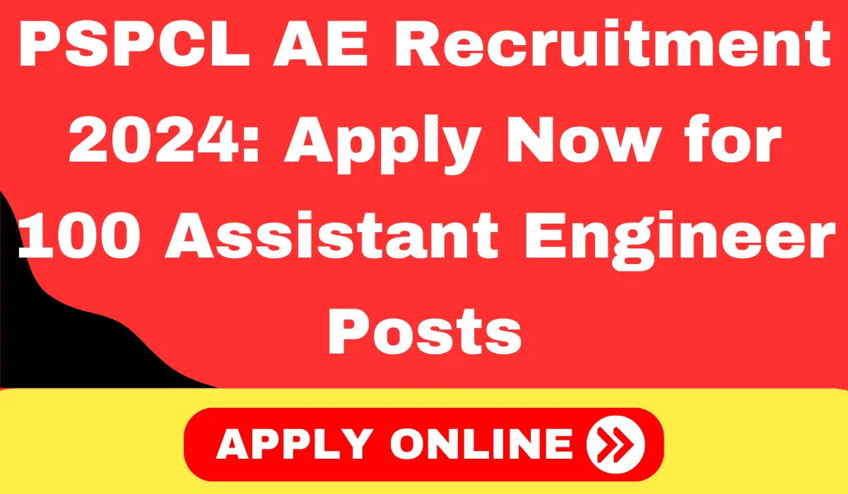 PSPCL AE Recruitment 2024 Apply Now for 100 Assistant Engineer Posts