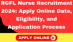 RCFL Nurse Recruitment 2024 Apply Online Date, Eligibility, and Application Process