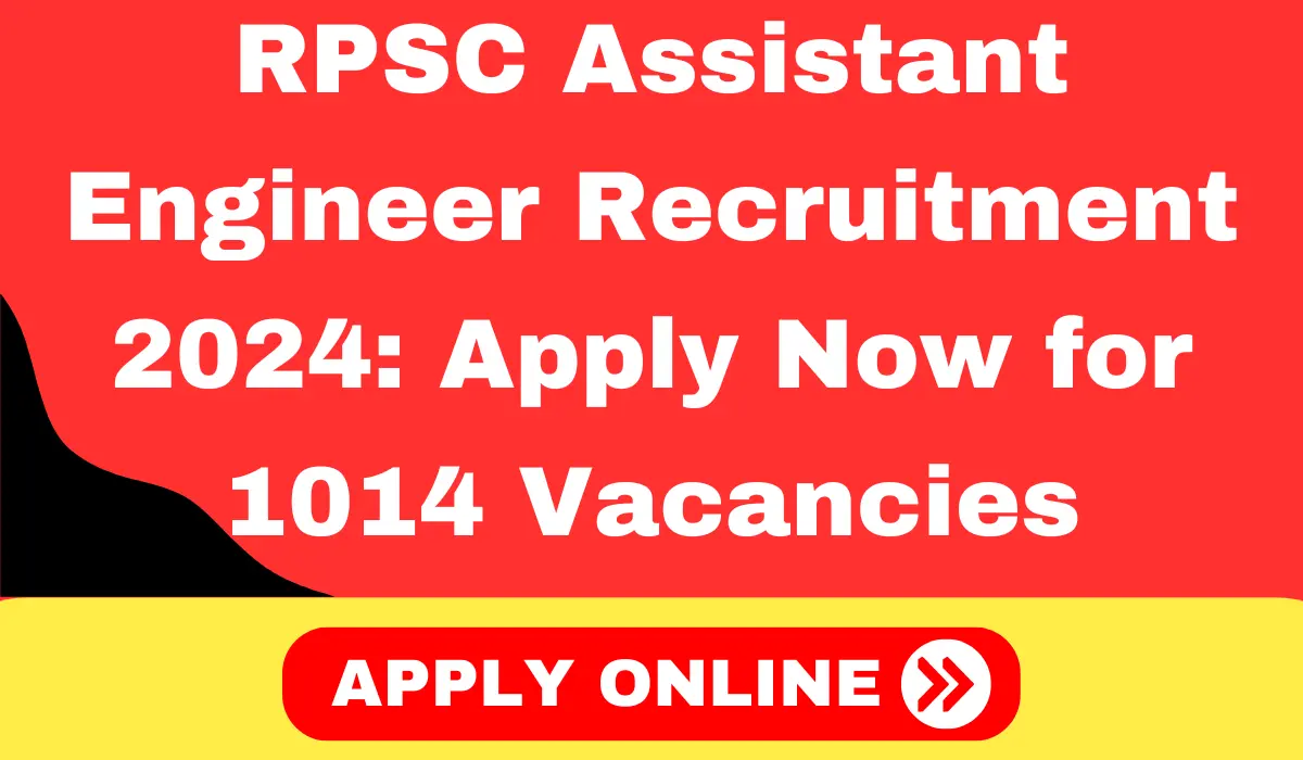 RPSC Assistant Engineer Recruitment 2024 Apply Now for 1014 Vacancies