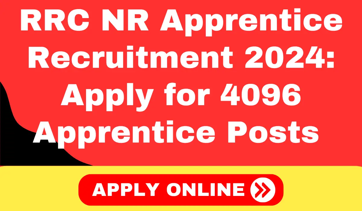 RRC NR Apprentice Recruitment 2024 Apply for 4096 Apprentice Vacancies