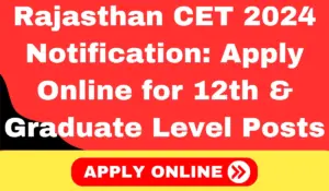 Rajasthan CET 2024 Notification Apply Online