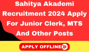 Sahitya Akademi Recruitment 2024 Apply for Junior Clerk MTS and Other Posts