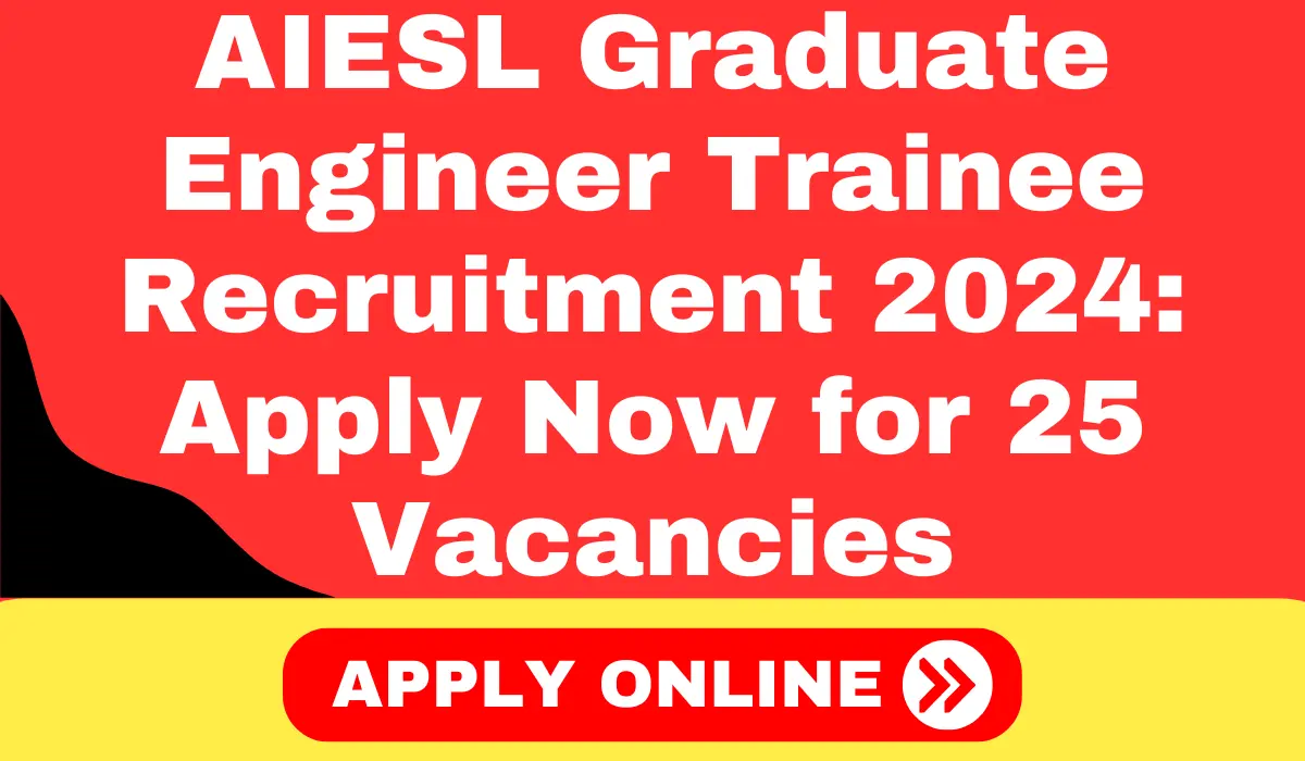 AIESL Graduate Engineer Trainee Recruitment 2024 Apply Now for 25 Vacancies