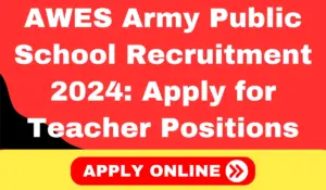 AWES Army Public School Recruitment 2024 Apply for Teacher Positions