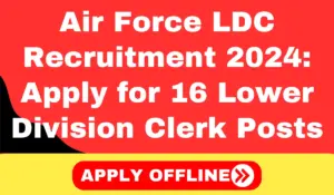 Air Force LDC Recruitment 2024 Apply for 16 Lower Division Clerk Positions