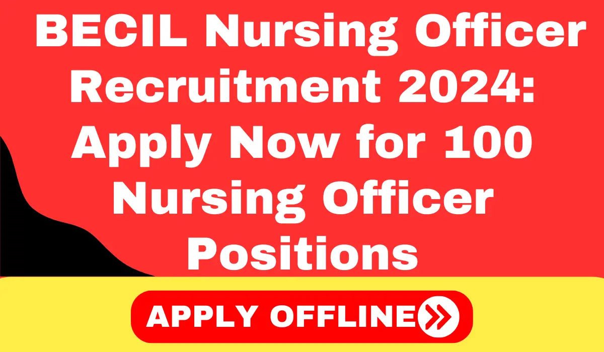 BECIL Nursing Officer Recruitment 2024 Apply Now for 100 Nursing Officer Positions