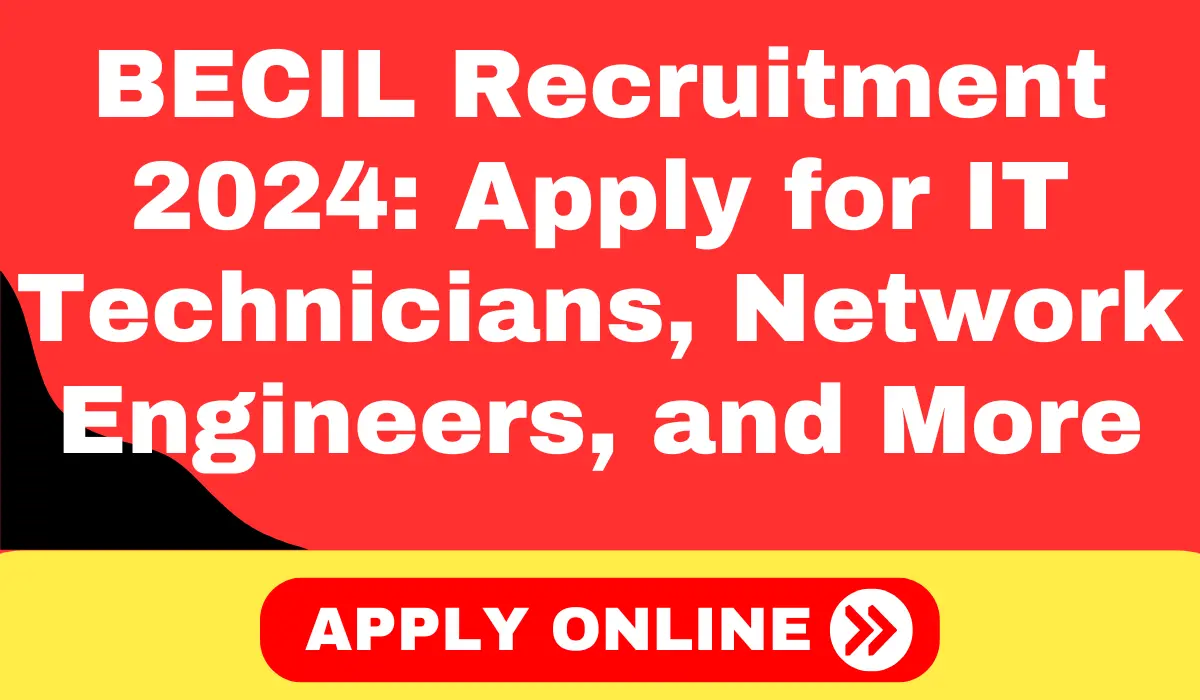 BECIL Recruitment 2024 Apply for IT Technicians, Network Engineers, and More