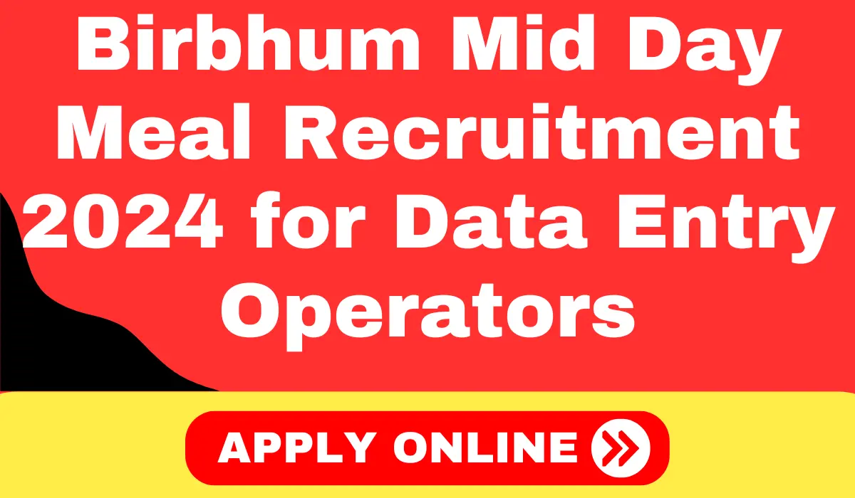 DM Office Birbhum Mid Day Meal Recruitment 2024 for Data Entry Operators