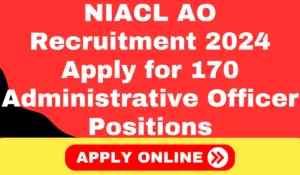 NIACL AO Recruitment 2024 Apply for 170 Administrative Officer Positions