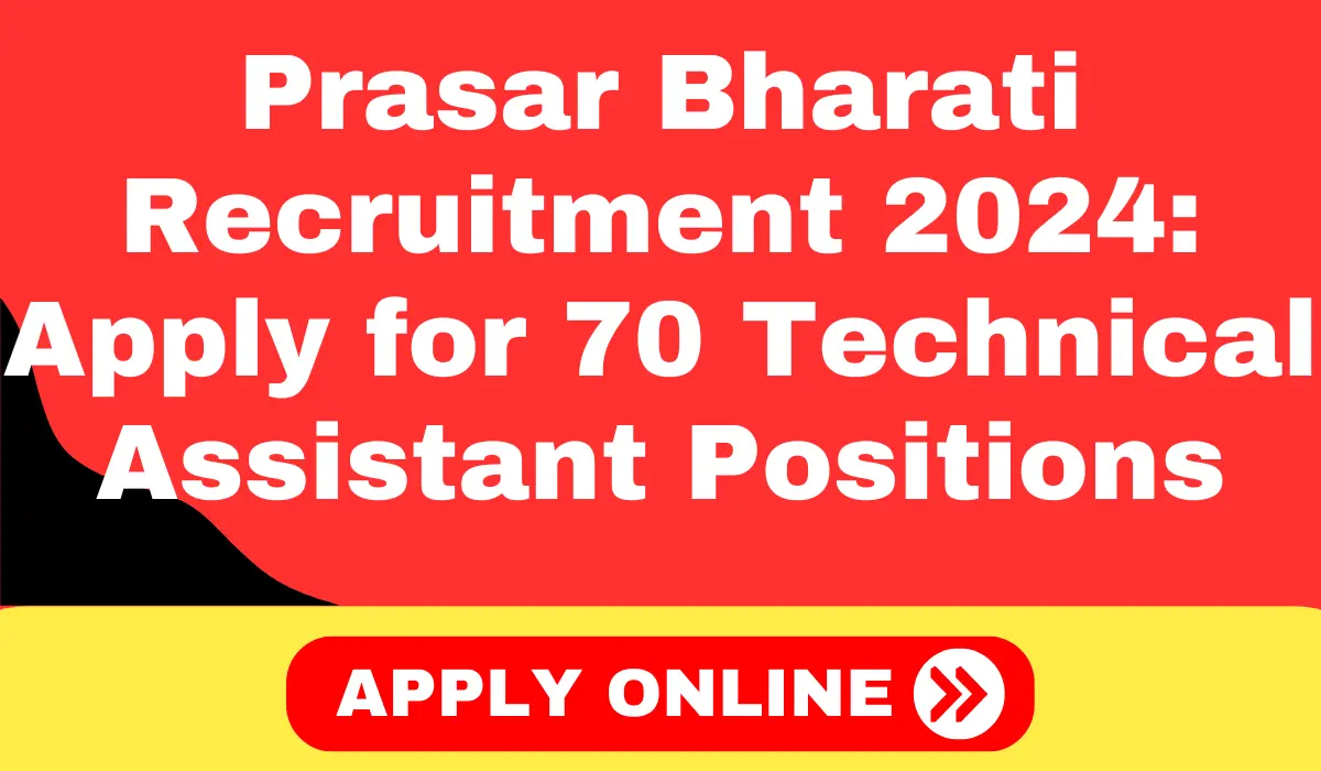 Prasar Bharati Recruitment 2024 Apply for 70 Technical Assistant Positions